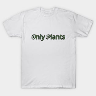 Only Plants T-Shirt